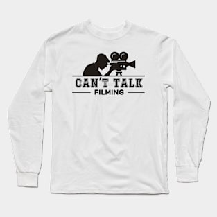 Filmmaker | Can't Talk Filming Long Sleeve T-Shirt